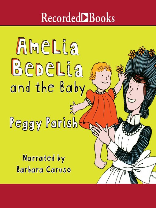 Title details for Amelia Bedelia and the Baby by Peggy Parish - Available